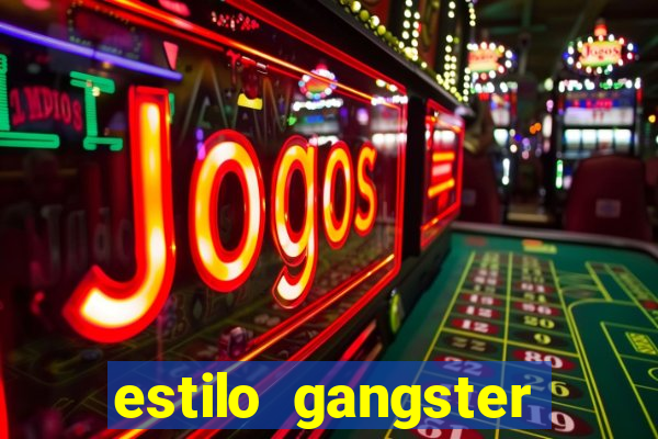 estilo gangster shopping popular